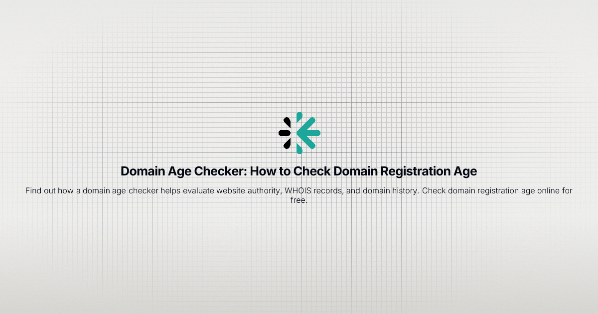 Domain Age Checker: How to Check Domain Registration Age