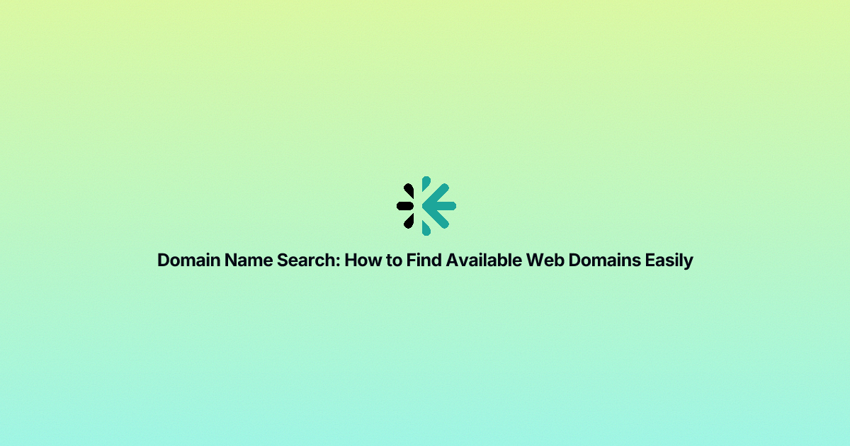 Domain Name Search: How to Find Available Web Domains Easily