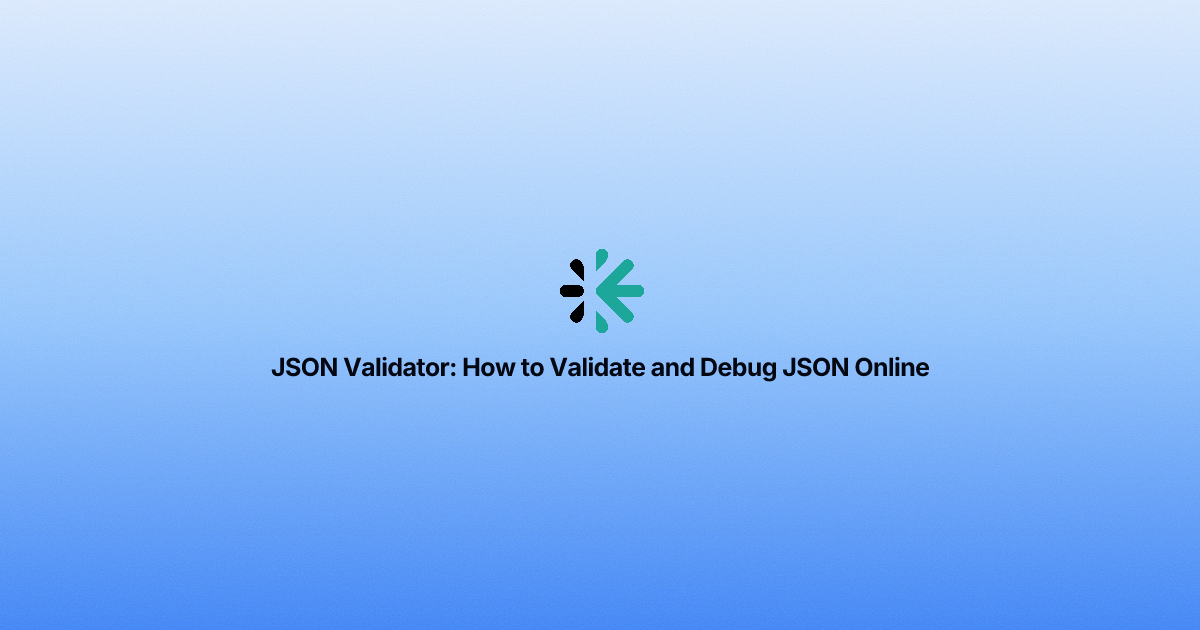 JSON Validator: How to Validate and Debug JSON Online