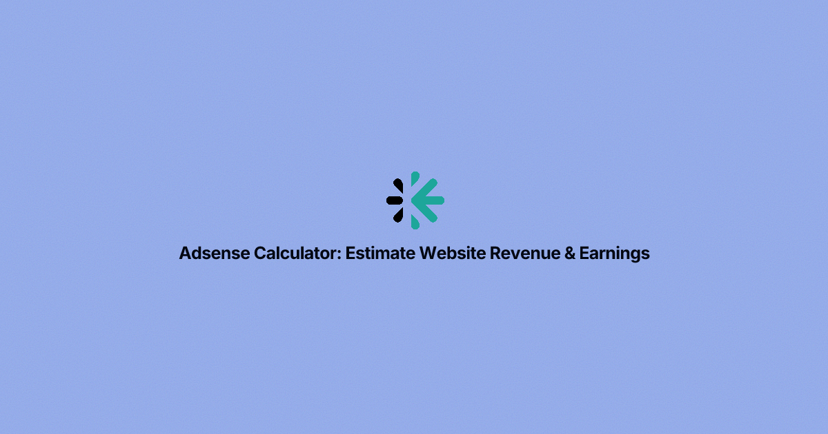 Adsense Calculator: Estimate Website Revenue & Earnings